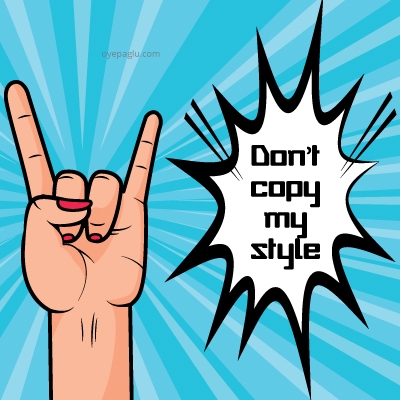 dont copy my style attitude image