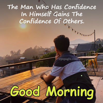 The Man Who Has Confidence good morning images with quotes