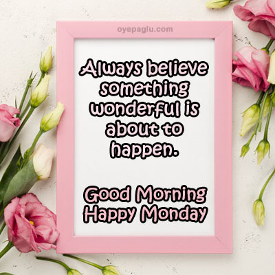 Always believe something wonderful good morning blessings images