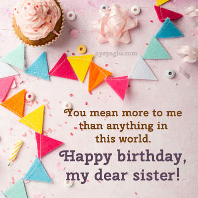 happy birthday my dear sister