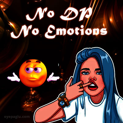 no dp no emotions