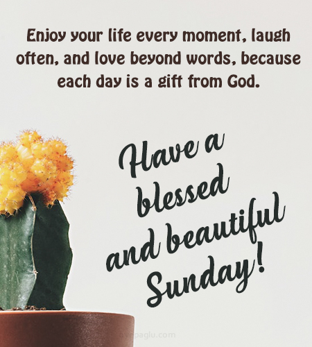 Have a blessed and beautiful Sunday