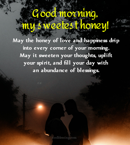 Good morning my sweetest honey