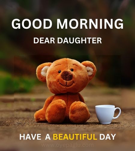50+ Good Morning Wishes For Daughter - Greetings, Pictures, Images, Quotes